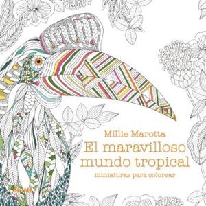 MARAVILLOSO MUNDO TROPICAL MINIATURAS PARA COLOREAR | 9788419785305 | MAROTTA, MILLIE | Llibreria L'Odissea - Libreria Online de Vilafranca del Penedès - Comprar libros