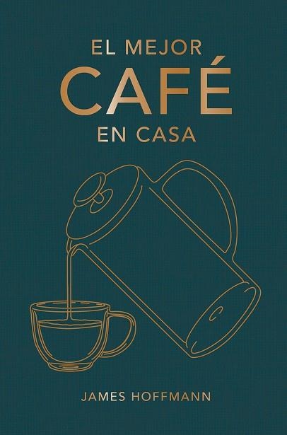 EL MEJOR CAFE EN CASA | 9788419043184 | HOFFMANN, JAMES | Llibreria L'Odissea - Libreria Online de Vilafranca del Penedès - Comprar libros