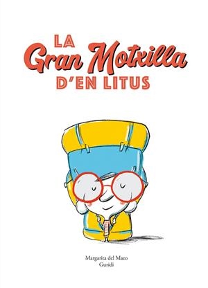 LA GRAN MOTXILLA D EN LITUS | 9788419607515 | DEL MAZO, MARGARITA | Llibreria L'Odissea - Libreria Online de Vilafranca del Penedès - Comprar libros