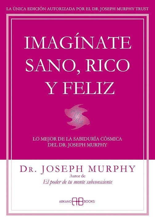 IMAGINATE SANO RICO Y FELIZ | 9788415292302 | MURPHY, JOSEPH | Llibreria L'Odissea - Libreria Online de Vilafranca del Penedès - Comprar libros