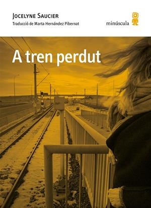 A TREN PERDUT | 9788412662016 | SAUCIER, JOCELYNE | Llibreria L'Odissea - Libreria Online de Vilafranca del Penedès - Comprar libros