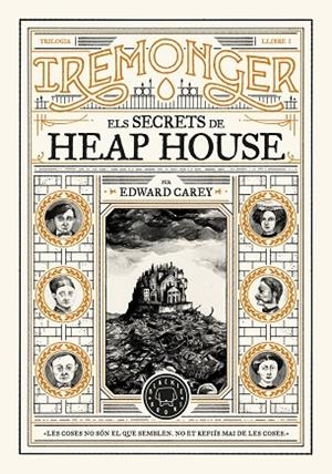 TRILOGIA IREMONGER 1 ELS SECRETS DE HEAP HOUSE | 9788419654342 | CAREY, EDWARD | Llibreria Online de Vilafranca del Penedès | Comprar llibres en català