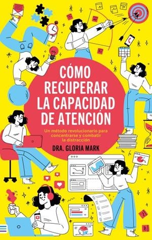 CÓMO RECUPERAR LA CAPACIDAD DE ATENCIÓN | 9788492917181 | MARK, GLORIA | Llibreria L'Odissea - Libreria Online de Vilafranca del Penedès - Comprar libros