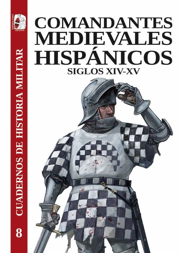 COMANDANTES MEDIEVALES HISPÁNICOS. SIGLOS XIV-XV | 9788412716689 | FERNÁNDEZ DE LARREA ROJAS, JON ANDONI/ARIAS GUILLÉN, FERNANDO/LÓPEZ FERNÁNDEZ, MANUEL/JUNYENT MOLINS | Llibreria L'Odissea - Libreria Online de Vilafranca del Penedès - Comprar libros