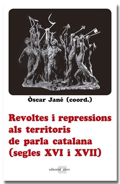 REVOLTES I REPRESSIONS ALS TERRITORIS DE PARLA CATALANA (SEGLES XVI I XVII) | 9788418618666 | JANE, OSCAR ( CORRD ) | Llibreria L'Odissea - Libreria Online de Vilafranca del Penedès - Comprar libros
