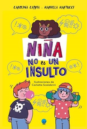 NIÑA NO ES UN INSULTO | 9788419472274 | CAPRIA, CAROLINA/MARTUCCI, MARIELLA | Llibreria L'Odissea - Libreria Online de Vilafranca del Penedès - Comprar libros
