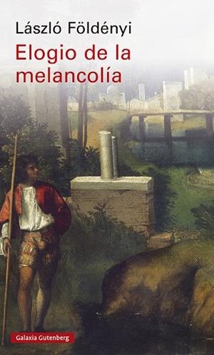 ELOGIO DE LA MELANCOLÍA | 9788419738158 | FÖLDÉNYI, LÁSZLÓ | Llibreria Online de Vilafranca del Penedès | Comprar llibres en català