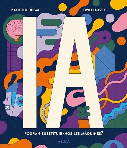 IA PODRAN SUBSTITUIR-NOS LES MÀQUINES ? | 9788411780148 | DUGAL, MATTHIEU/DAVEY, OWEN | Llibreria L'Odissea - Libreria Online de Vilafranca del Penedès - Comprar libros