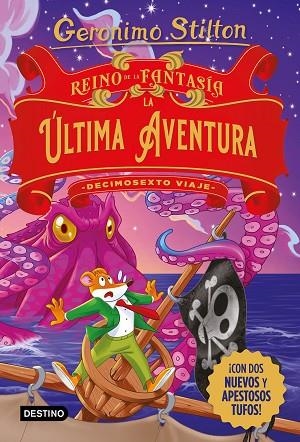 REINO DE LA FANTASÍA LA ÚLTIMA AVENTURA DECIMOSEXTO VIAJE | 9788408274469 | STILTON, GERONIMO | Llibreria Online de Vilafranca del Penedès | Comprar llibres en català