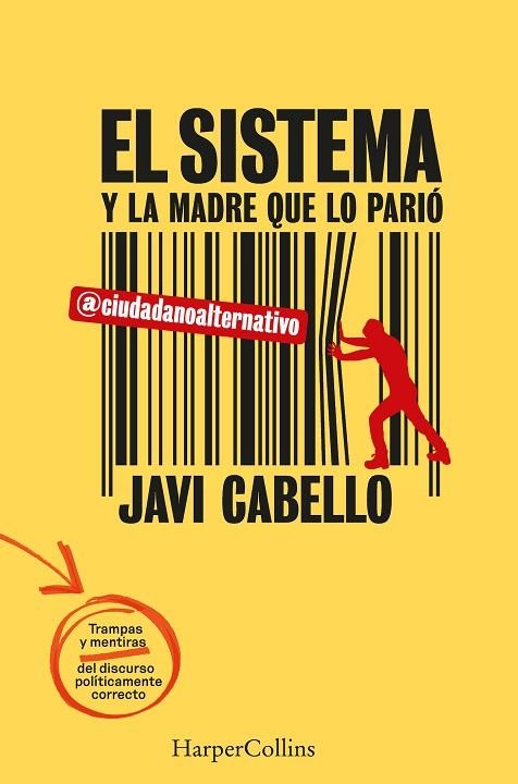 EL SISTEMA Y LA MADRE QUE LO PARIÓ LAS TRAMPAS Y MENTIRAS DEL DISCURSO POLÍTICA | 9788491399834 | CABELLO, JAVI | Llibreria L'Odissea - Libreria Online de Vilafranca del Penedès - Comprar libros