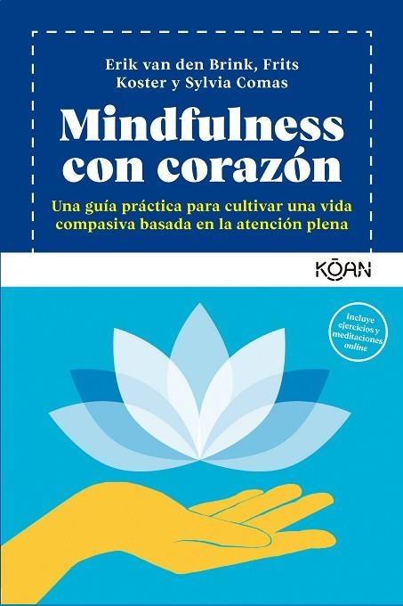 MINDFULNESS CON CORAZÓN | 9788418223822 | VAN DEN BRINK, ERIK/KOSTER, FRITS/COMAS, SYLVIA | Llibreria L'Odissea - Libreria Online de Vilafranca del Penedès - Comprar libros