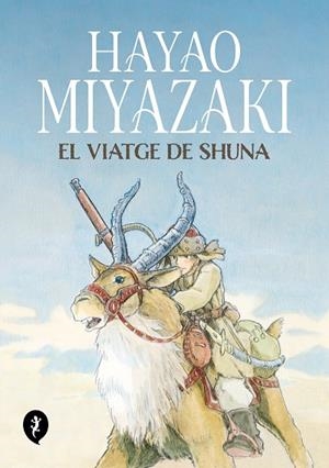 EL VIATGE DE SHUNA | 9788419409263 | MIYAZAKI, HAYAO | Llibreria L'Odissea - Libreria Online de Vilafranca del Penedès - Comprar libros