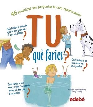TU QUÈ FARIES ? | 9788468346458 | MOORE-MALLINOS, JENNIFER/CATLING, ANDY | Llibreria Online de Vilafranca del Penedès | Comprar llibres en català