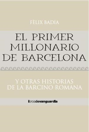 EL PRIMER MILLONARIO DE BARCELONA | 9788418604324 | BADIA LLORENS, FÈLIX | Llibreria L'Odissea - Libreria Online de Vilafranca del Penedès - Comprar libros