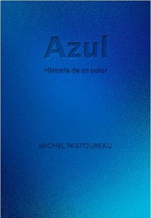 AZUL HISTORIA DE UN COLOR | 9788412712223 | PASTOUREAU, MICHEL | Llibreria Online de Vilafranca del Penedès | Comprar llibres en català