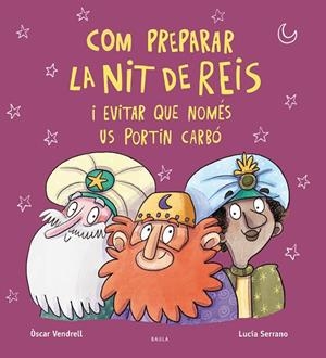 COM PREPARAR LA NIT DE REIS I EVITAR QUE NOMÉS US PORTIN CARBÓ | 9788447951222 | VENDRELL CORRONS, ÒSCAR/SERRANO, LUCÍA | Llibreria Online de Vilafranca del Penedès | Comprar llibres en català