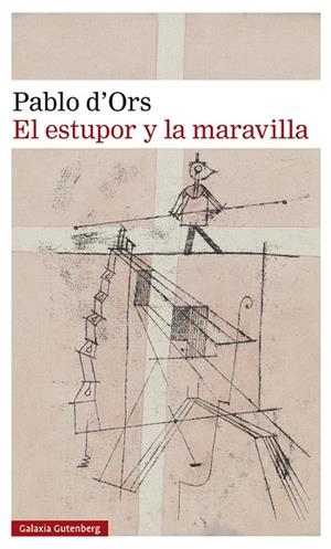 EL ESTUPOR Y LA MARAVILLA ( SÉPTIMA EDICIÓN ) | 9788419738288 | D'ORS, PABLO | Llibreria Online de Vilafranca del Penedès | Comprar llibres en català