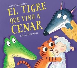 EL TIGRE QUE VINO A CENAR (LA OVEJITA QUE VINO A CENAR) | 9788448858629 | SMALLMAN, STEVE/DREIDEMY, JOËLLE | Llibreria L'Odissea - Libreria Online de Vilafranca del Penedès - Comprar libros