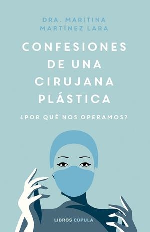 CONFESIONES DE UNA CIRUJANA PLÁSTICA | 9788448038991 | MARTÍNEZ LARA, MARITINA | Llibreria L'Odissea - Libreria Online de Vilafranca del Penedès - Comprar libros