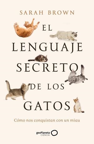 EL LENGUAJE SECRETO DE LOS GATOS | 9788408277125 | BROWN, SARAH | Llibreria Online de Vilafranca del Penedès | Comprar llibres en català