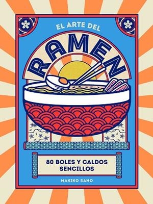 EL ARTE DEL RAMEN | 9788419043245 | SANO, MAKIKO | Llibreria Online de Vilafranca del Penedès | Comprar llibres en català