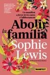 ABOLIR LA FAMÍLIA | 9788419719683 | LEWIS, SOPHIE | Llibreria L'Odissea - Libreria Online de Vilafranca del Penedès - Comprar libros