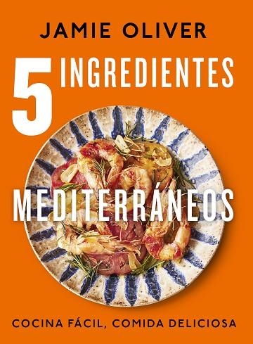5 INGREDIENTES MEDITERRÁNEOS | 9788425364334 | OLIVER, JAMIE | Llibreria L'Odissea - Libreria Online de Vilafranca del Penedès - Comprar libros