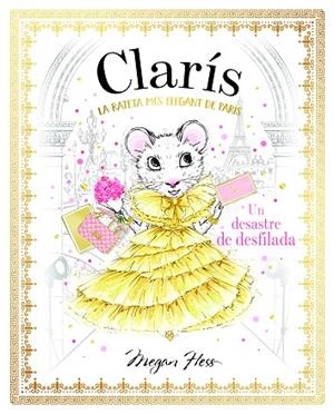 CLARÍS 2 LA RATETA MÉS ELEGANT DE PARÍS UN DESASTRE DE DESFILADA | 9788468363899 | HESS, MEGAN | Llibreria L'Odissea - Libreria Online de Vilafranca del Penedès - Comprar libros