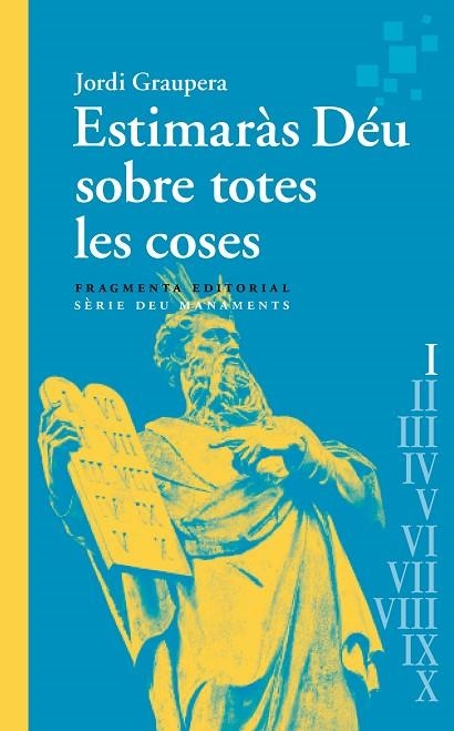ESTIMARÀS DÉU SOBRE TOTES LES COSES | 9788417796891 | GRAUPERA, JORDI | Llibreria Online de Vilafranca del Penedès | Comprar llibres en català