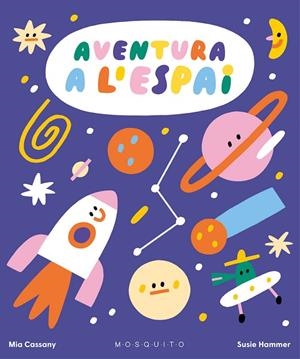 AVENTURA A L'ESPAI | 9788419095374 | CASSANY, MIA/HAMMER, SUSIE | Llibreria L'Odissea - Libreria Online de Vilafranca del Penedès - Comprar libros