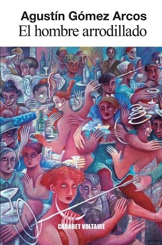 EL HOMBRE ARRODILLADO | 9788419047410 | GÓMEZ ARCOS, AGUSTÍN | Llibreria L'Odissea - Libreria Online de Vilafranca del Penedès - Comprar libros