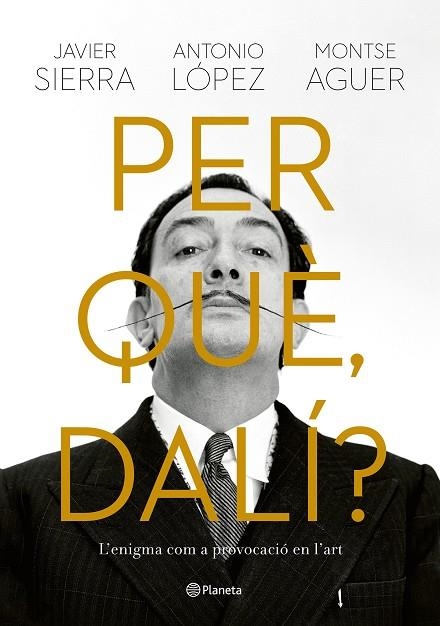 PER QUÈ, DALÍ? | 9788429781564 | SIERRA, JAVIER/LÓPEZ GARCÍA, ANTONIO/AGUER, MONTSE | Llibreria L'Odissea - Libreria Online de Vilafranca del Penedès - Comprar libros