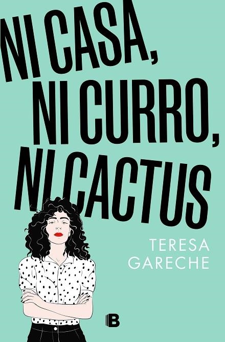 NI CASA, NI CURRO, NI CACTUS | 9788466676359 | GARECHE, TERESA | Llibreria L'Odissea - Libreria Online de Vilafranca del Penedès - Comprar libros