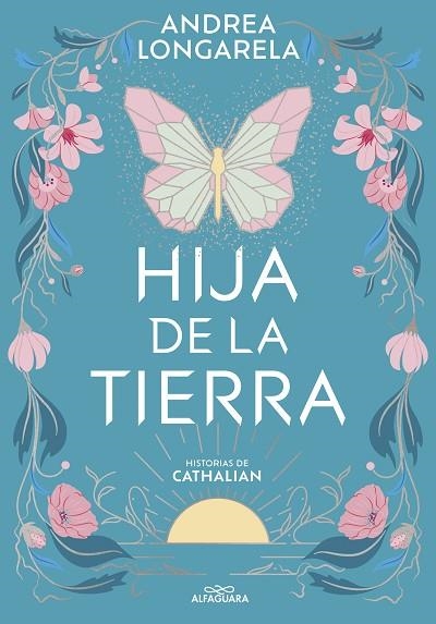HIJA DE LA TIERRA ( HISTORIAS DE CATHALIAN 1 ) | 9788419507402 | LONGARELA, ANDREA | Llibreria L'Odissea - Libreria Online de Vilafranca del Penedès - Comprar libros