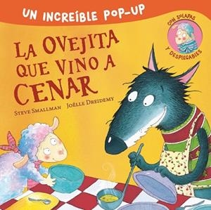LA OVEJITA QUE VINO A CENAR ( POP-UP ) | 9788448857226 | SMALLMAN, STEVE/DREIDEMY, JOËLLE | Llibreria L'Odissea - Libreria Online de Vilafranca del Penedès - Comprar libros
