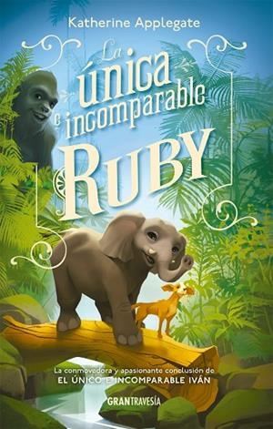 LA ÚNICA E INCOMPARABLE RUBY | 9788412669787 | APPLEGATE, KATHERINE | Llibreria L'Odissea - Libreria Online de Vilafranca del Penedès - Comprar libros