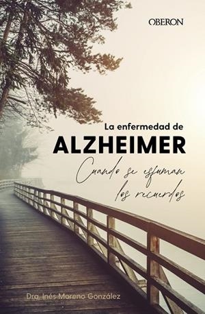 LA ENFERMEDAD DE ALZHEIMER CUANDO SE ESFUMAN LOS RECUERDOS | 9788441548794 | MORENO GONZÁLEZ, INÉS | Llibreria L'Odissea - Libreria Online de Vilafranca del Penedès - Comprar libros