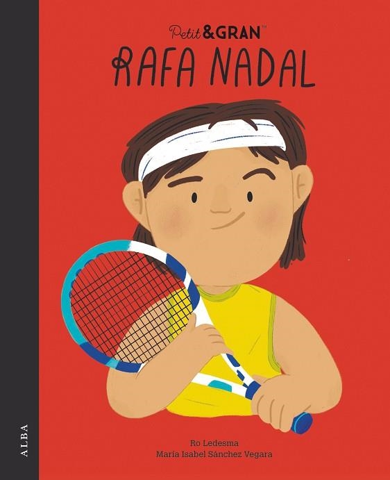 RAFA NADAL ( PETIT & GRAN ) | 9788411780254 | SÁNCHEZ VEGARA, MARÍA ISABEL/LEDESMA, RO | Llibreria L'Odissea - Libreria Online de Vilafranca del Penedès - Comprar libros