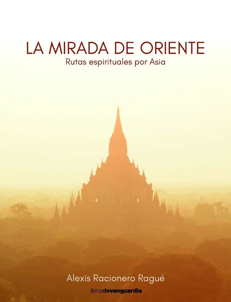 LA MIRADA DE ORIENTE | 9788418604393 | RACIONERO RAGUÉ, ALEXIS | Llibreria Online de Vilafranca del Penedès | Comprar llibres en català