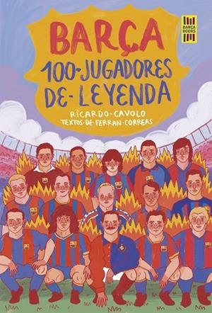 BARÇA 100 JUGADORES DE LEYENDA | 9788419875075 | CAVOLO, RICARDO/CORREAS, FERRAN | Llibreria L'Odissea - Libreria Online de Vilafranca del Penedès - Comprar libros