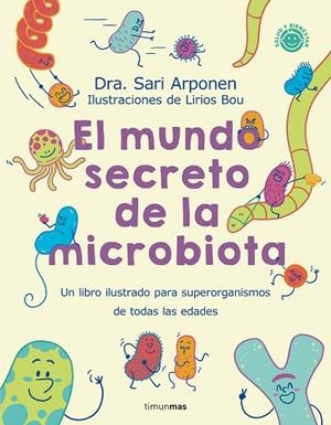 EL MUNDO SECRETO DE LA MICROBIOTA | 9788408280125 | ARPONEN, SARI/BOU, LIRIOS | Llibreria L'Odissea - Libreria Online de Vilafranca del Penedès - Comprar libros