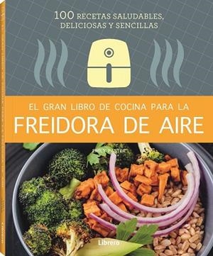 EL GRAN LIBRO DE COCINA PARA LA FREIDORA DE AIRE | 9788411540339 | PASTER, EMILY | Llibreria L'Odissea - Libreria Online de Vilafranca del Penedès - Comprar libros
