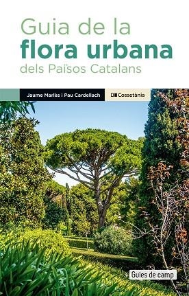 GUIA DE LA FLORA URBANA DELS PAÏSOS CATALANS | 9788413563091 | CARDELLACH LLISO, PAU/MARLÈS MAGRE, JAUME | Llibreria L'Odissea - Libreria Online de Vilafranca del Penedès - Comprar libros