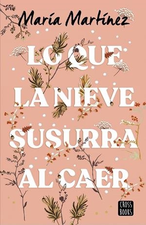 LO QUE LA NIEVE SUSURRA AL CAER | 9788408278788 | MARTÍNEZ, MARÍA | Llibreria L'Odissea - Libreria Online de Vilafranca del Penedès - Comprar libros