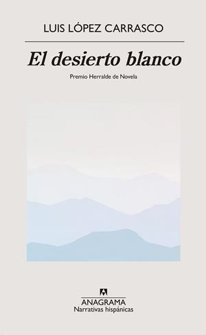 EL DESIERTO BLANCO | 9788433918499 | LÓPEZ CARRASCO, LUIS | Llibreria L'Odissea - Libreria Online de Vilafranca del Penedès - Comprar libros