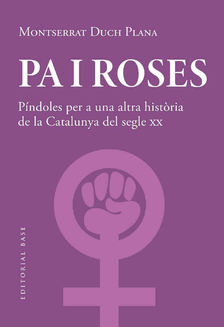 PA I ROSES PÍNDOLES PER A UNA ALTRA HISTÒRIA DEL SEGLE XX | 9788419007780 | DUCH PLANA, MONTSERRAT | Llibreria Online de Vilafranca del Penedès | Comprar llibres en català