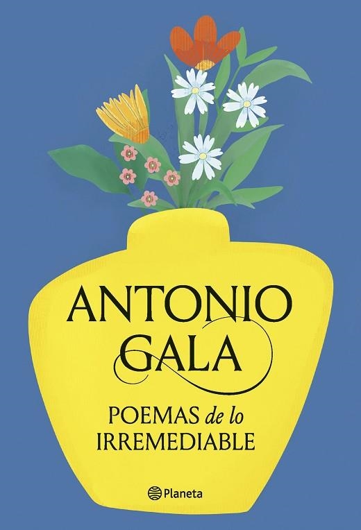 POEMAS DE LO IRREMEDIABLE | 9788408276715 | GALA, ANTONIO | Llibreria L'Odissea - Libreria Online de Vilafranca del Penedès - Comprar libros