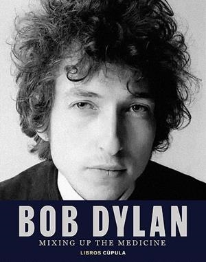 BOB DYLAN MIXING UP THE MEDICINE | 9788448040383 | DAVIDSON, MARK/FISHEL, PARKER | Llibreria L'Odissea - Libreria Online de Vilafranca del Penedès - Comprar libros