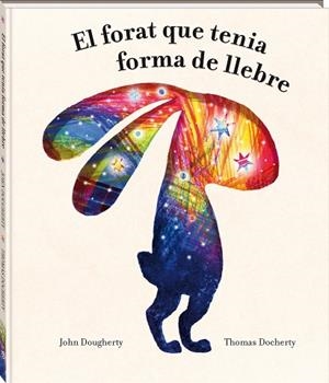 EL FORAT QUE TENIA FORMA DE LLEBRE | 9788418762949 | DOUGHERTY, JOHN/DOCHERTY, THOMAS | Llibreria Online de Vilafranca del Penedès | Comprar llibres en català