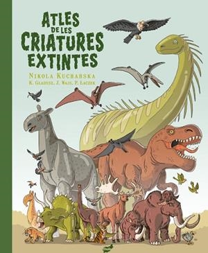 ATLES DE LES CRIATURES EXTINTES | 9788418702655 | KUCHARSKA, NIKOLA | Llibreria L'Odissea - Libreria Online de Vilafranca del Penedès - Comprar libros